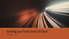 1: Getting our First Covid-19 Shot